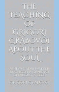 The Teaching of Grigori Grabovoi about the Soul: Author's seminar held by Grigori P. Grabovoi on August 5, 2003 - Paperback