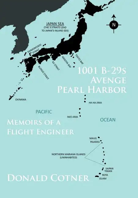 1001 B-29s Avenge Pearl Harbor: Memoirs of a Flight Engineer - Hardcover
