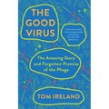 The Good Virus: The Amazing Story and Forgotten Promise of the Phage - Paperback