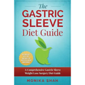 Gastric Sleeve Diet: A Comprehensive Gastric Sleeve Weight Loss Surgery Diet Guide (Gastric Sleeve Surgery, Gastric Sleeve Diet, Bariatric - Paperback