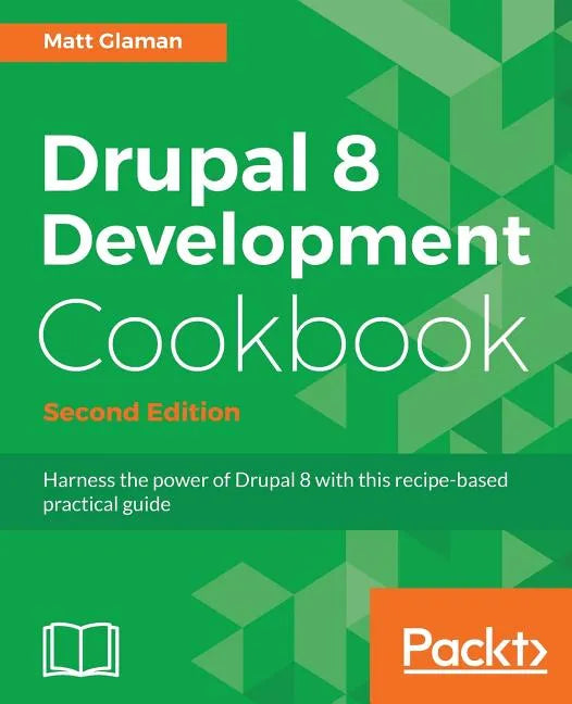 Drupal 8 Development Cookbook Second Edition - Paperback