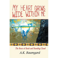 My Heart Grows Wide Within Me: The Story of Anah and Standing Cloud - Paperback