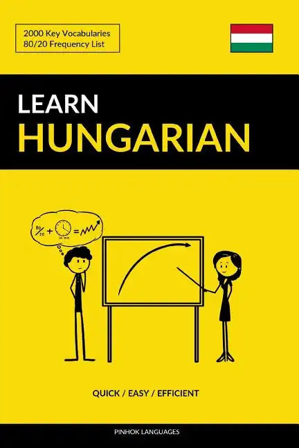 Learn Hungarian - Quick / Easy / Efficient: 2000 Key Vocabularies - Paperback