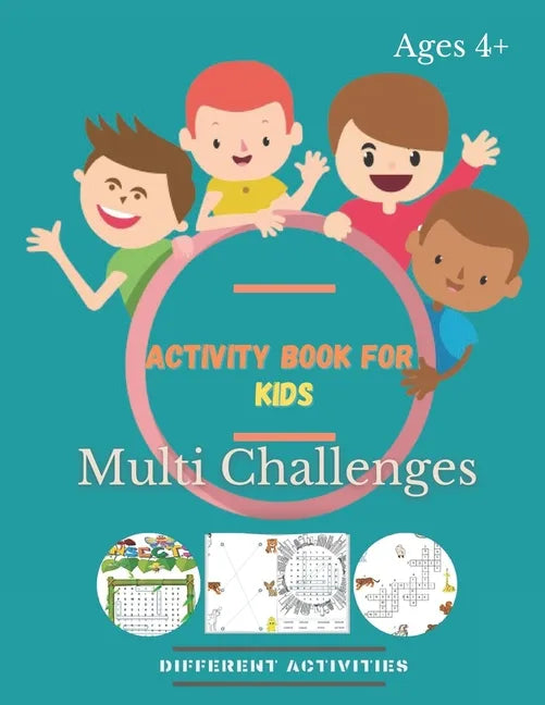 Activity Book For Kids Multi Challenges: Activity Book For kids Ages 4 & up: Mazes, Word Search, Puzzles, Dot-To-Dot, Soduko, Matchsticks, And More .. - Paperback