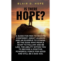 Is There Hope?: A Guide for Men to Become Confident, Great Leaders and an Example to Others. Be the Dude Who People Want to Follow and Be Like. the Ab - Hardcover