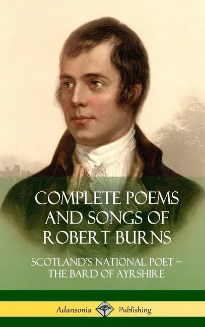 Complete Poems and Songs of Robert Burns: Scotland's National Poet - the Bard of Ayrshire (Hardcover) - Hardcover