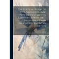 The Poetical Works of Fitz-Greene Halleck. Now First Collected. Illustrated With Steel Engravings, From Drawings by American Artists - Paperback