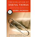 The Evolution of Useful Things: How Everyday Artifacts-From Forks and Pins to Paper Clips and Zippers-Came to Beas They Are. - Paperback