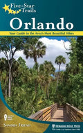 Five-Star Trails: Orlando: Your Guide to the Area's Most Beautiful Hikes - Hardcover