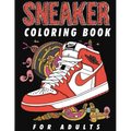 Sneaker Coloring Book For Adults: A Creative Journey Through Iconic Footwear, Specifically Designed For The Sneaker Obsessed, Featuring Inspired Shoe - Paperback
