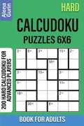 Hard Calcudoku Puzzles 6x6 Book for Adults: 200 Hard Calcudoku For Advanced Players - Paperback