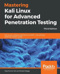 Mastering Kali Linux for Advanced Penetration Testing - Third Edition: Secure your network with Kali Linux 2019.1 - the ultimate white hat hackers' to - Paperback