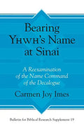 Bearing Yhwh's Name at Sinai: A Reexamination of the Name Command of the Decalogue - Hardcover