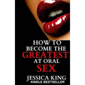 How to Become the Greatest at Oral Sex - Paperback