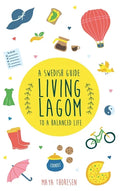 Living Lagom: A Swedish Guide to a Balanced Life - Hardcover