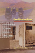 Fiscal Disobedience: An Anthropology of Economic Regulation in Central Africa - Paperback