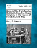 Record of the Trial of Joshua Hett Smith, Esq., for Alleged Complicity in the Treason of Benedict Arnold, 1780 - Paperback