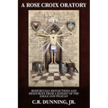 A Rose Croix Oratory: Rosicrucian Reflections and Resources from a Knight of the Eagle and Pelican - Paperback