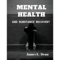 Mental Health and Substance Abuse Recovery: A Complete Guide - Paperback