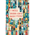 I Will Dress any Body Type - Paperback
