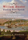 William Hunter - Finding Free Speech: A British Soldier's Son Who Became an Early American - Hardcover