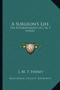 A Surgeon's Life: The Autobiography of J. M. T. Finney - Paperback