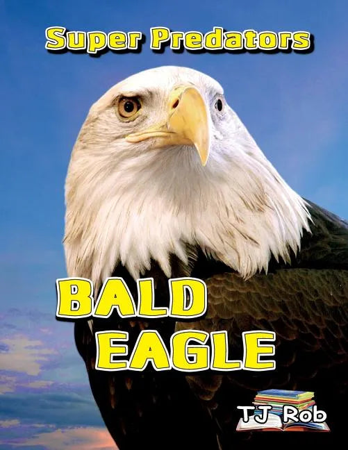 Bald Eagle: (Age 5 - 8) - Paperback