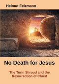 No Death for Jesus: The Turin Shroud and the Resurrection of Christ - Paperback