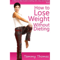 How to Lose Weight Without Dieting: A Step-by-Step Guide to Getting Slim, Sexy and Healthy Body - Paperback