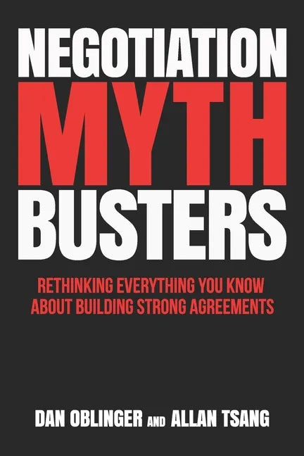 Negotiation Mythbusters: Rethinking Everything You Know About Building Strong Agreements - Paperback