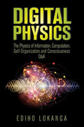 Digital Physics: The Physics of Information, Computation, Self-Organization and Consciousness Q&A - Paperback