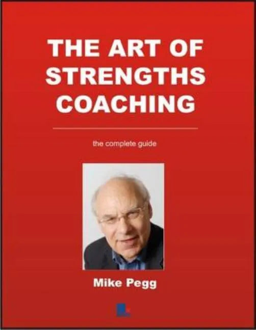 The Art of Strengths Coaching: The Complete Guide - Paperback