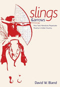 Slings & Arrows: How Toxic Narratives Perpetuate Poverty in Indian Country - Hardcover
