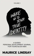 Wake Up To Your True Identity: A Guided Personal Development Journal For Young Black Men - Hardcover