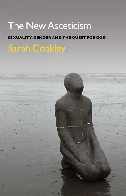 The New Asceticism: Sexuality, Gender and the Quest for God - Paperback