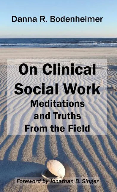 On Clinical Social Work: Meditations and Truths From the Field - Hardcover
