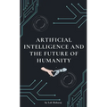 Artificial Intelligence and the Future of Humanity - Paperback