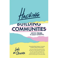 Hacking Communities: Cracking the Code to Vibrant Communities - Paperback
