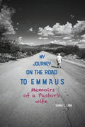 My Journey on the Road to Emmaus: Memoirs of a Pastor's Wife - Paperback
