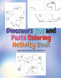 Dinosaurs Cut and Paste Coloring Activity Book: Dinosaur Cut Out Activity and Work book - Paperback