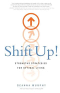Shift Up!: Strengths Strategies for Optimal Living - Paperback