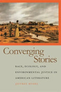 Converging Stories: Race, Ecology, and Environmental Justice in American Literature - Hardcover