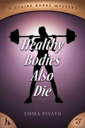Healthy Bodies Also Die: A Claire Burke Mystery - Paperback
