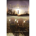 Thin Places: Where Faith Is Affirmed and Hope Dwells - Paperback