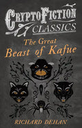 The Great Beast of Kafue (Cryptofiction Classics - Weird Tales of Strange Creatures) - Paperback