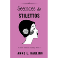 Seances & Stilettos: A Jessie Witthun Mystery, Book 1 - Paperback