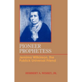 Pioneer Prophetess: Jemima Wilkinson, the Publick Universal Friend - Paperback
