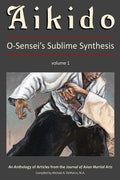 Aikido, Vol. 1: O-Sensei's Sublime Synthesis - Paperback