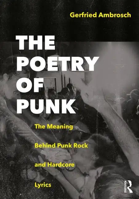The Poetry of Punk: The Meaning Behind Punk Rock and Hardcore Lyrics - Paperback