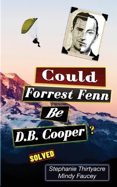 Could Forest Fenn Be D.B. Cooper? - Paperback